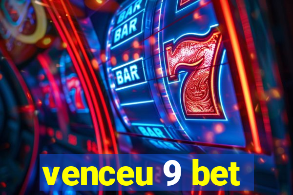 venceu 9 bet